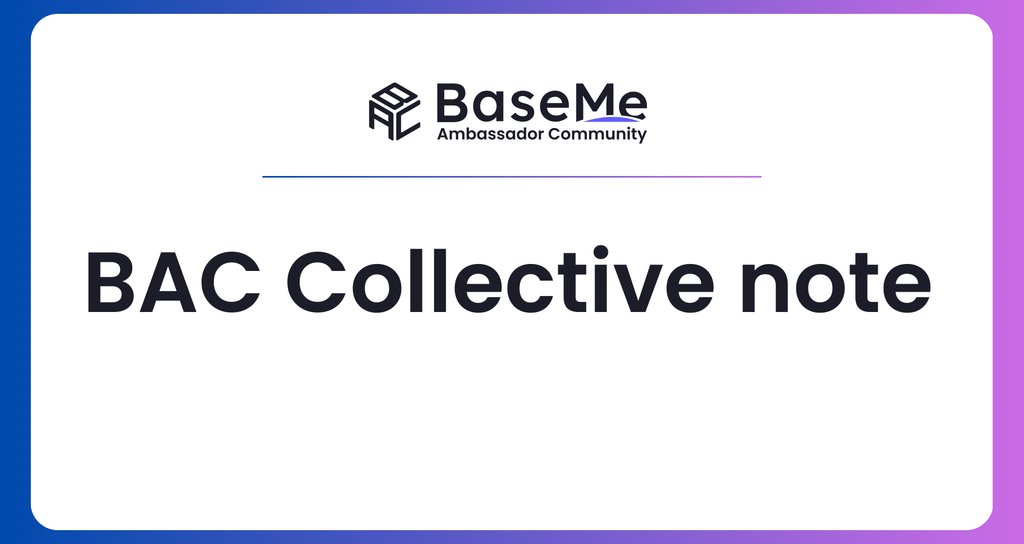 BAC Collective note|BaseMe Ambassador Community(BAC)|note