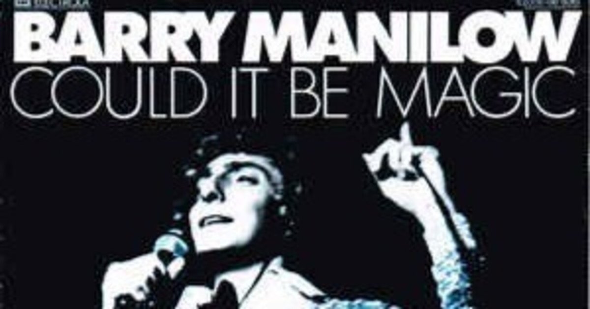 Barry Manilow I 恋はマジック 32RD Magicがタイトルに付く曲 10選】和訳:Could It Be Magic / 恋は