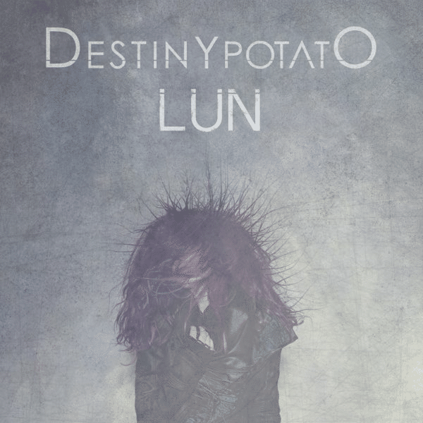 Destiny Potato『LUN』(2014)｜Avan
