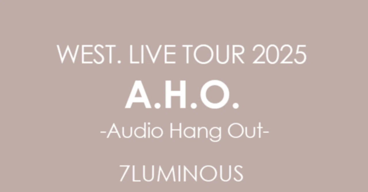 LIVE] WEST. LIVE TOUR 2025 A.H.O. -Audio Hang Out-（2025年開催