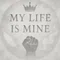 MY LIFE IS MINE