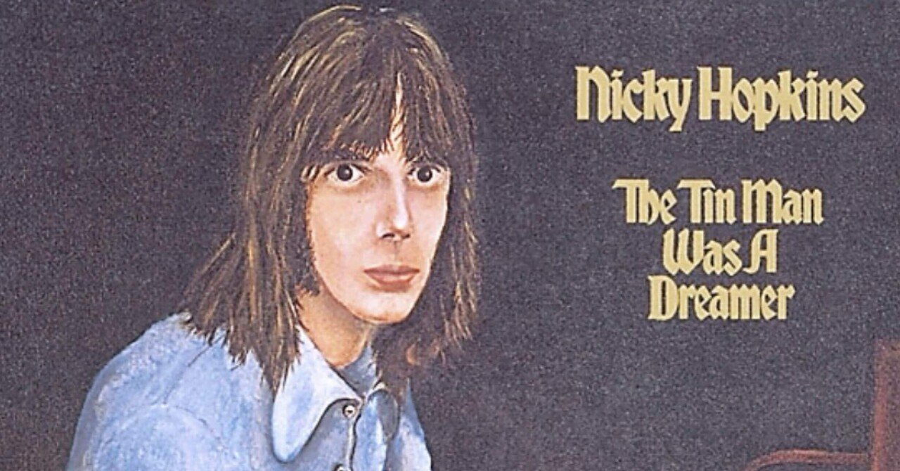 Nicky Hopkins『The Tin Man Was A Dreamer 〜夢みる人』｜tummy