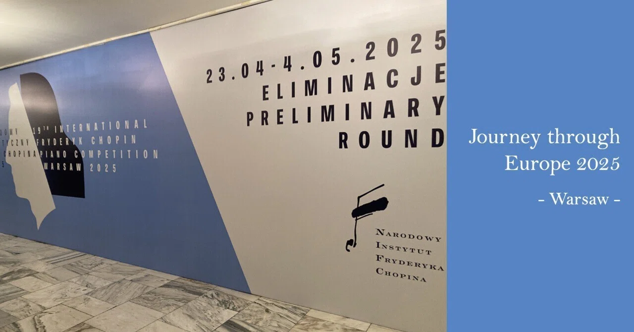 Europe Trip 2025: Chopin International Piano Competition