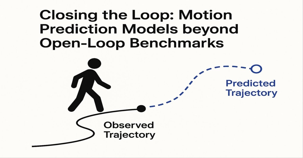 【論文要約:自動運転関連】Closing the Loop: Motion Prediction Models beyond Open ...