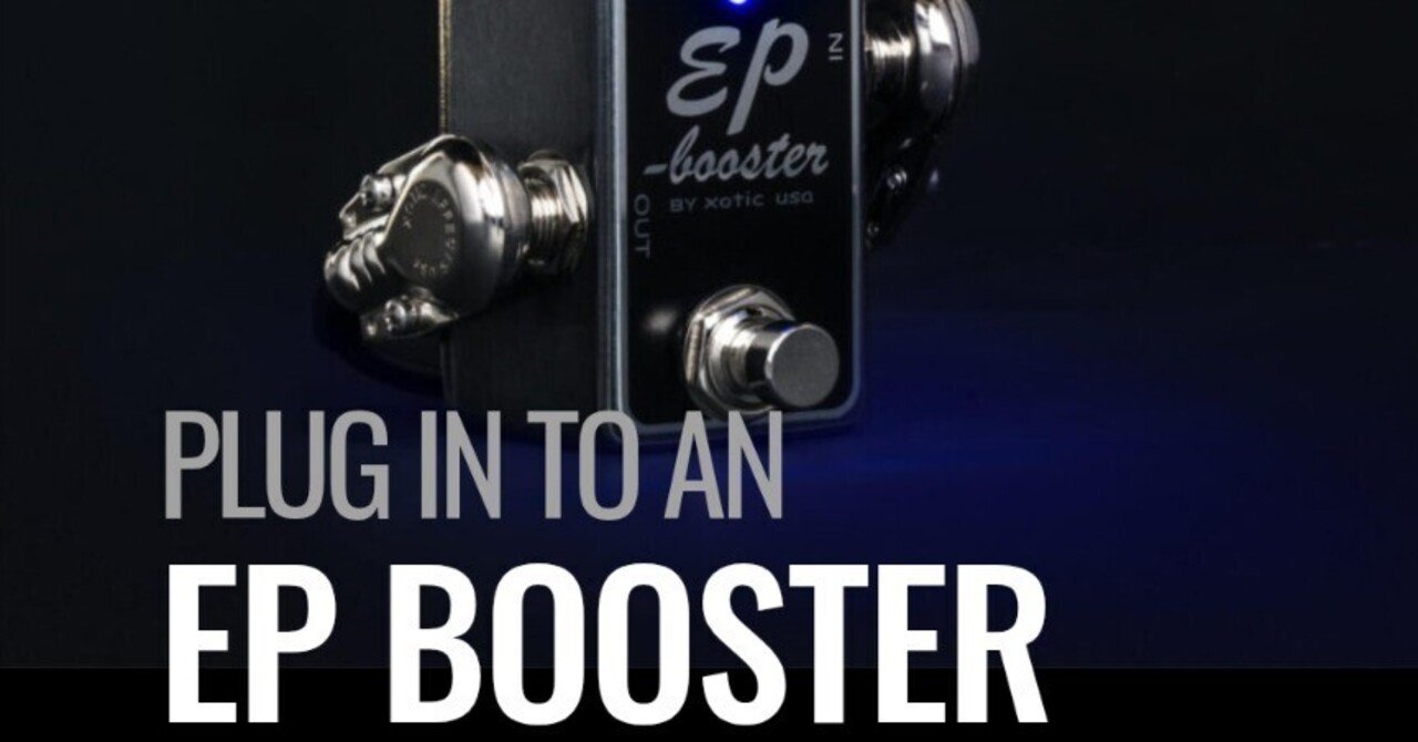 🎸 ＃003 Xotic EP Booster 定番セッティング集｜Maggie