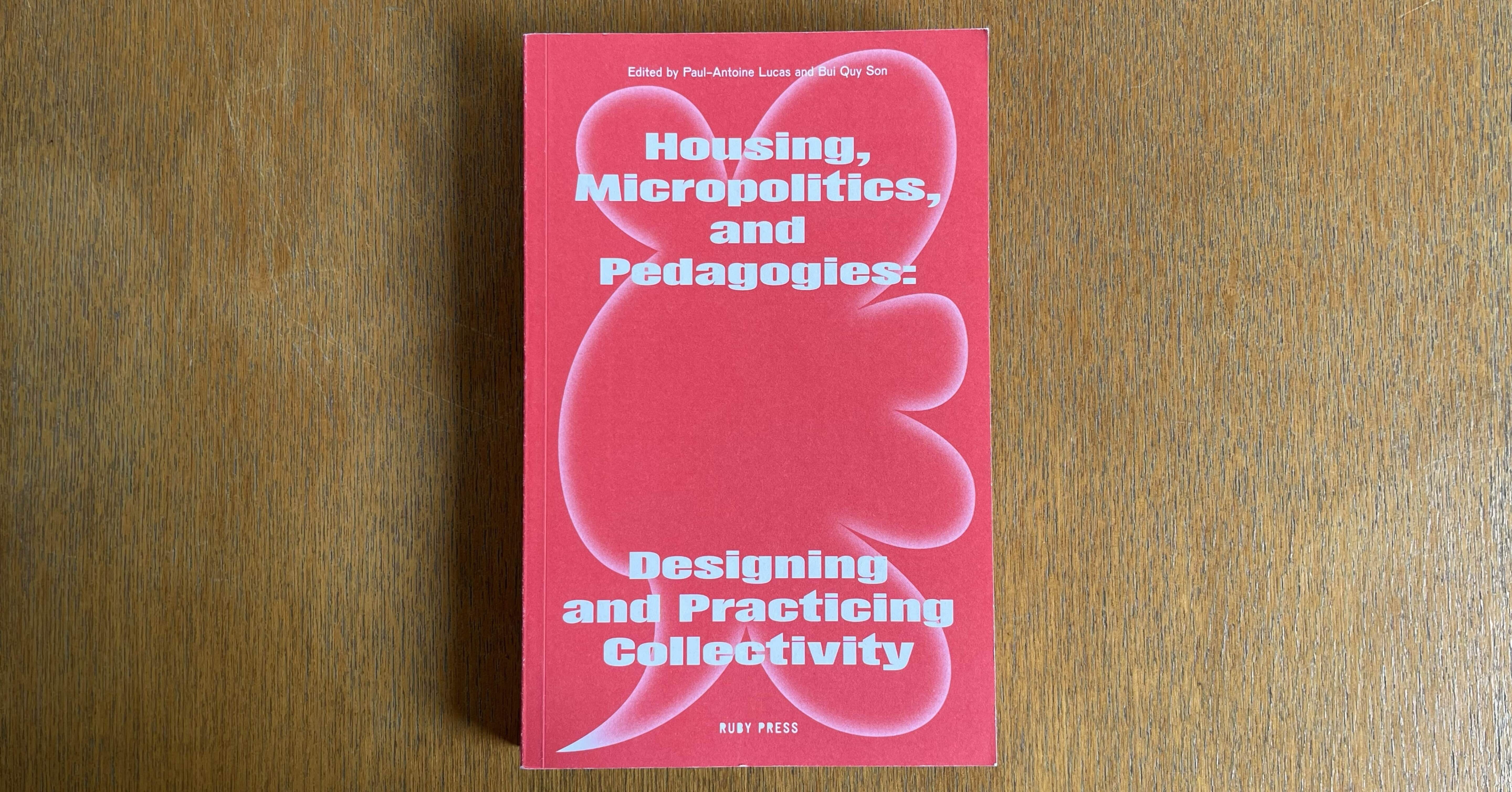 Housing, Micropolitics, and Pedagogies: Designing and Practicing