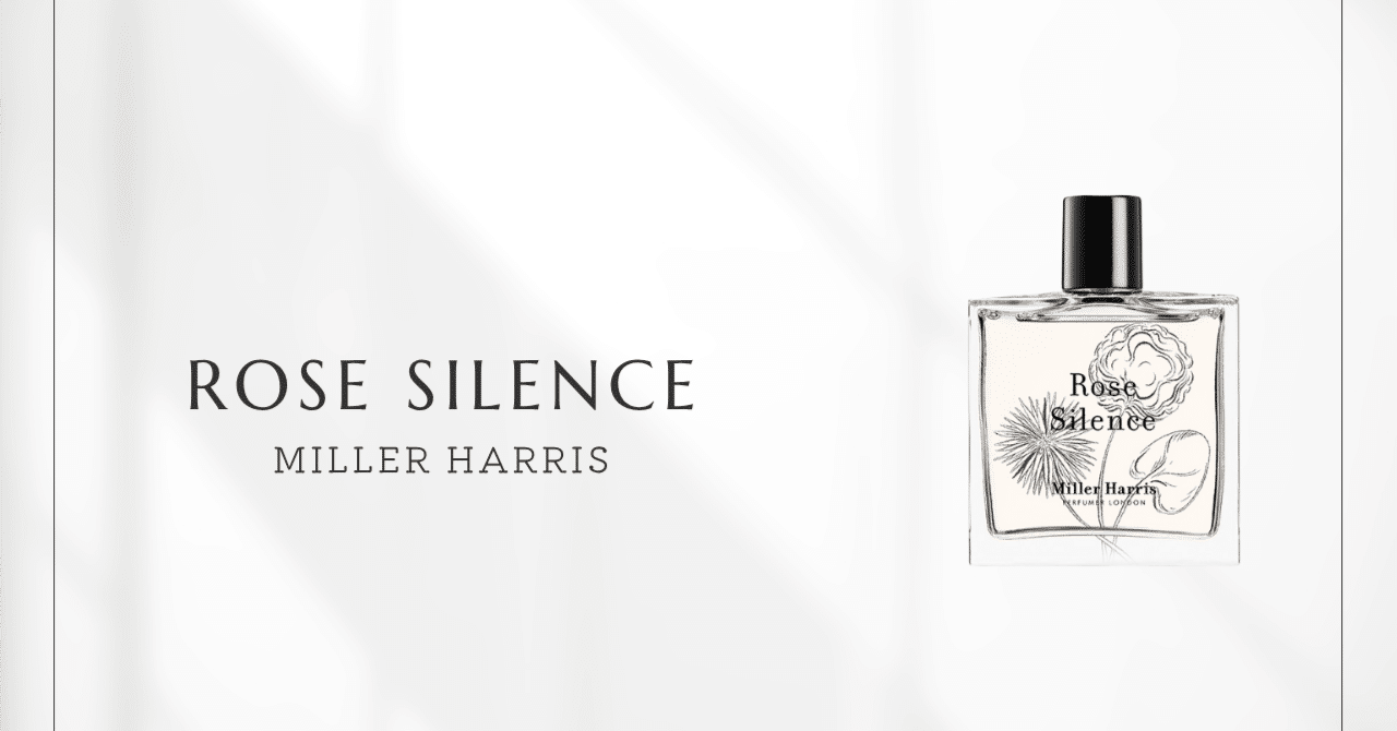 ミラーハリス ローズサイレンス 100ml Rose Silence 9割弱 ローズ サイレンス｜products｜メゾンフレグランス Miller
