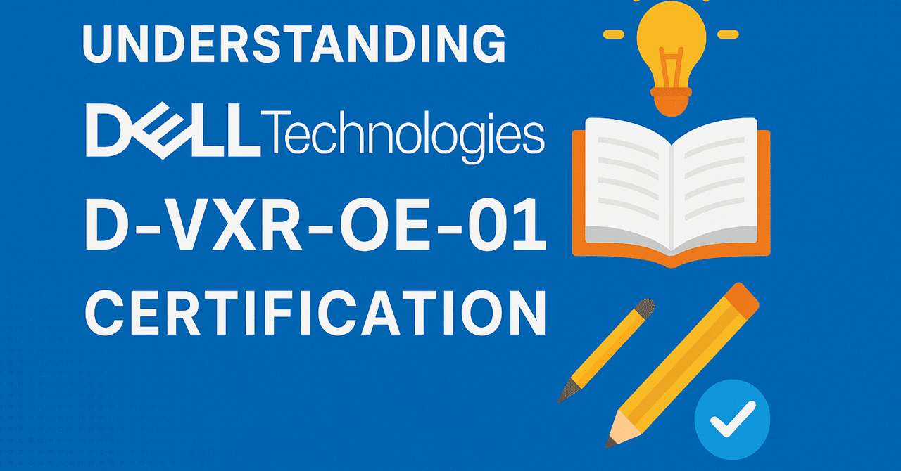 Dell Technologies D VXR OE 01 Certification: Your Path｜Michael L Griggs