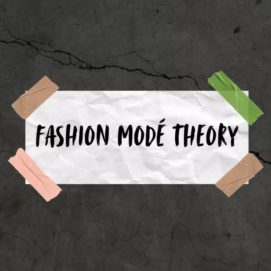 FASHION MODÉ THEORY