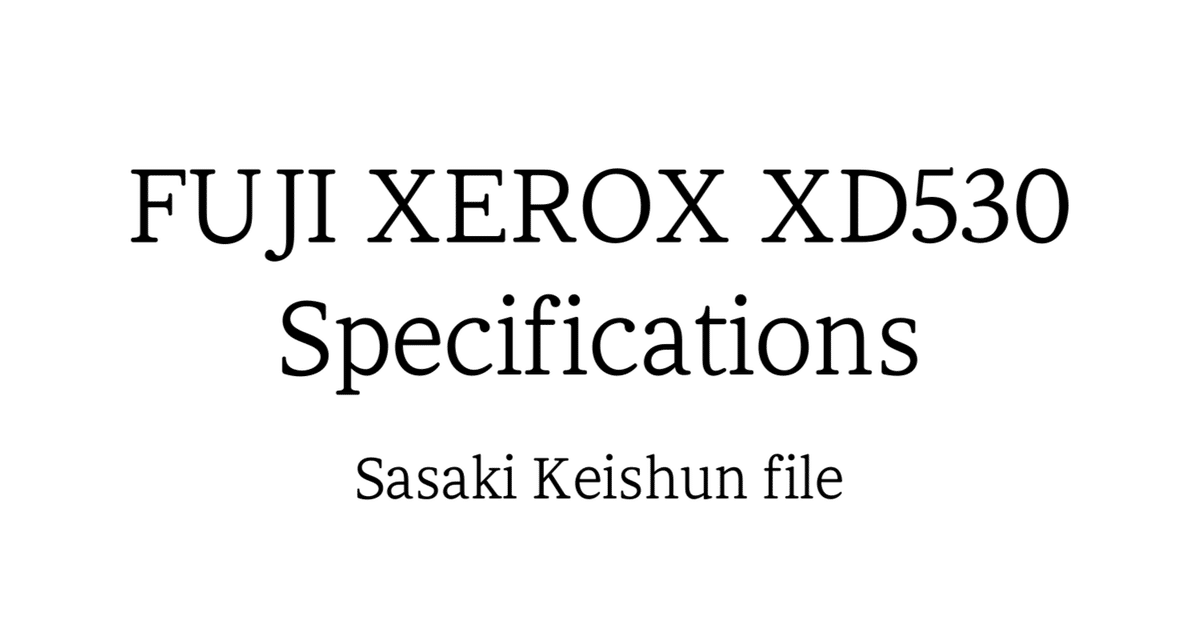 file. FUJI XEROX XD530 : Specifications｜Sasaki Keishun file