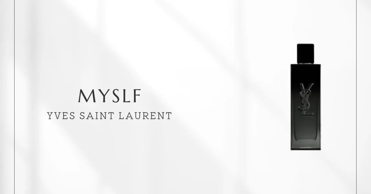 MYSLF（イブ・サンローラン） ｜ 新時代のメンズフレグランス｜香水 