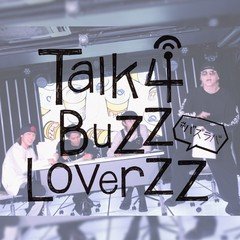 Talk 4 BuZZ LoverZZ #21