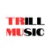 TRill MUsic
