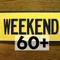 weekend60+
