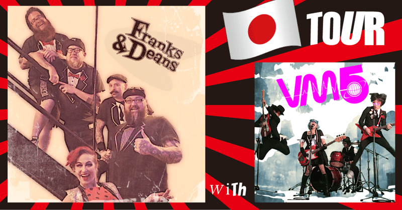 Franks & Deans Japan tour with VM5
