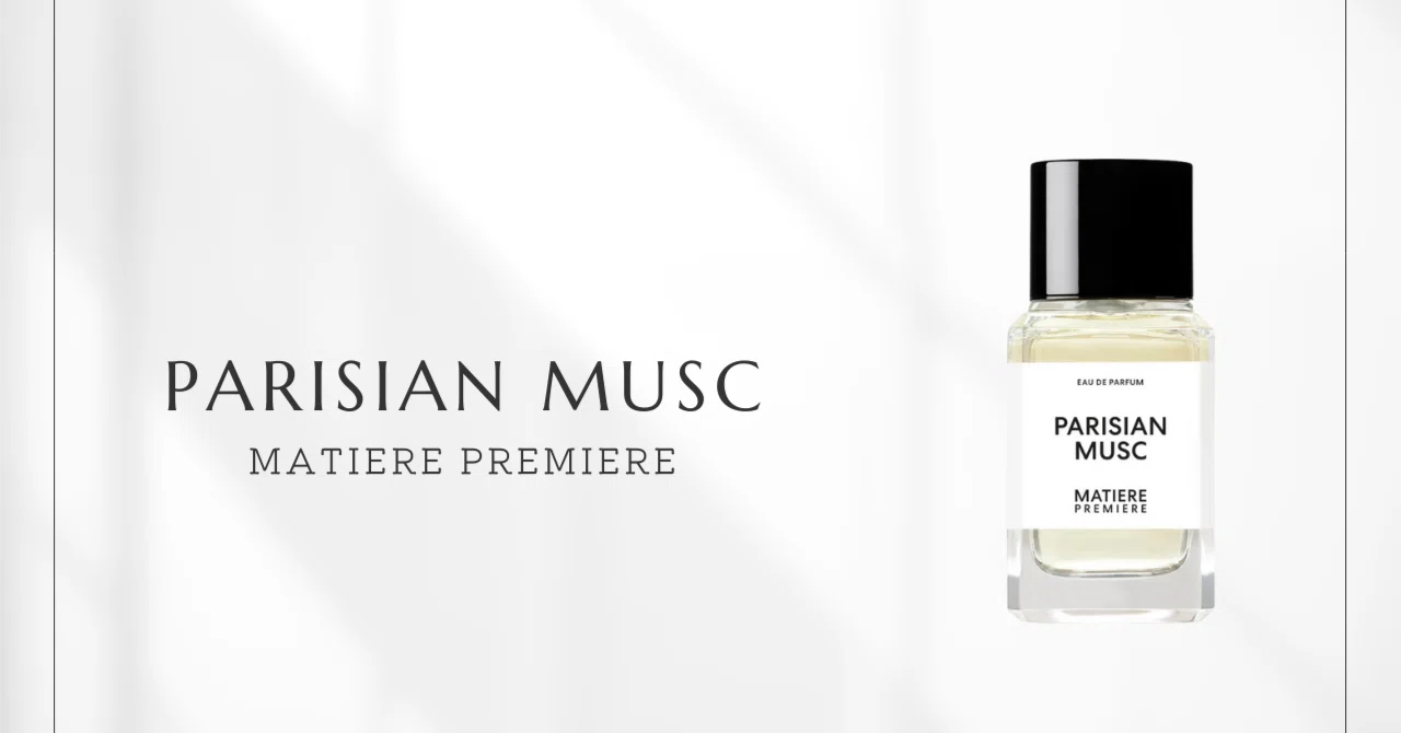 Parisian Musc (Matiere Premiere) | Wearing Urban Elegance｜香水