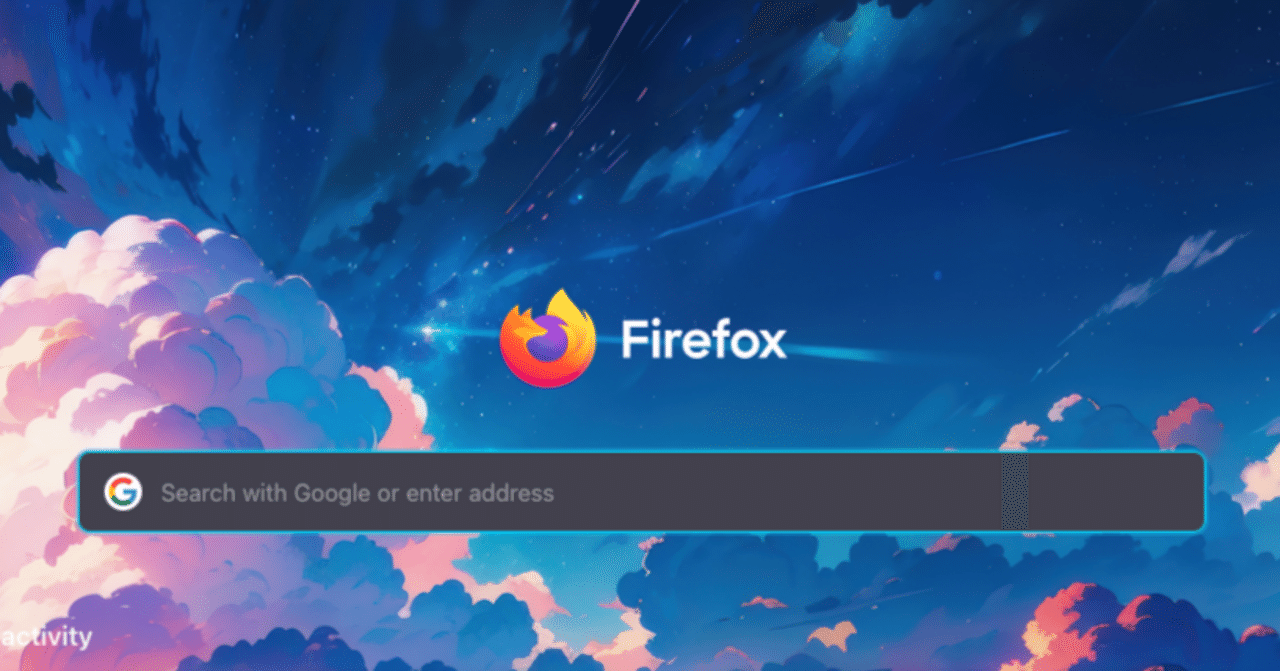 ArcファンはFirefoxを触ってほしい｜しゅんそく