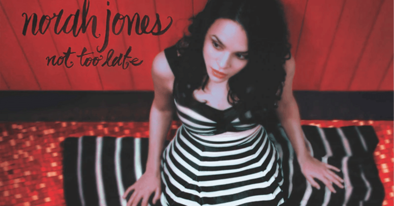 洋楽 Norah Jones Not Too Late Not Too Late - Album by Norah Jones | Spotify