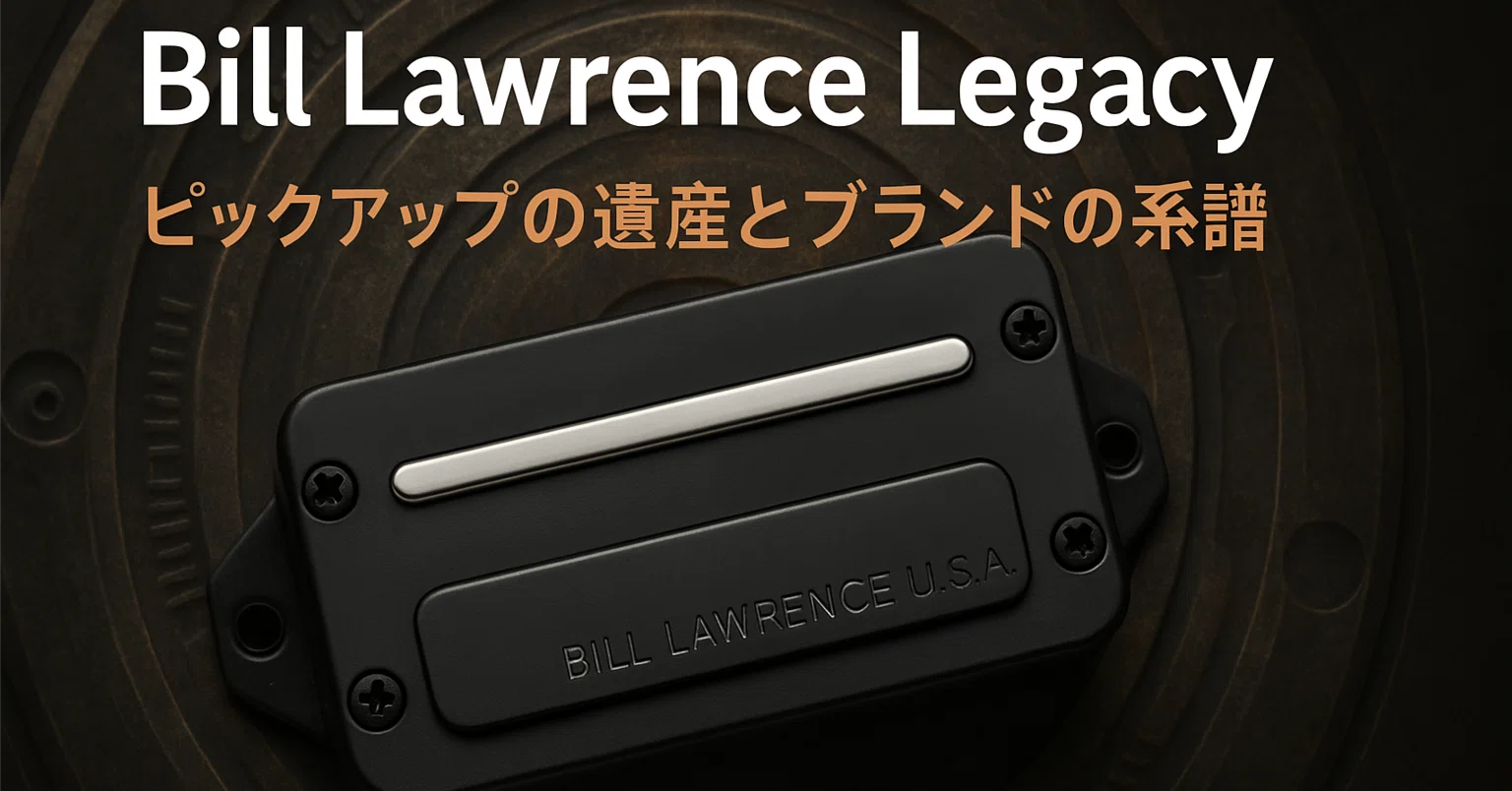 Bill Lawrence Legacy - The Heritage of Pickups and the Genealogy