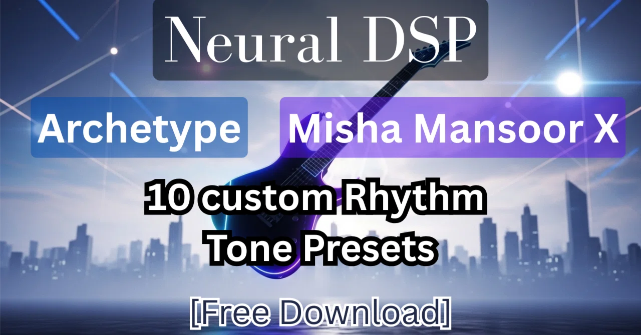 [無料プリセット配布] Neural DSP Misha Mansoor X 10 ハイゲイン リズムギタープリセット｜Hideaki