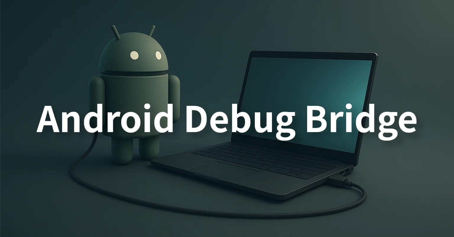 Androidデバイスと通信するために必要な「ADB」｜7Spot Ladybug