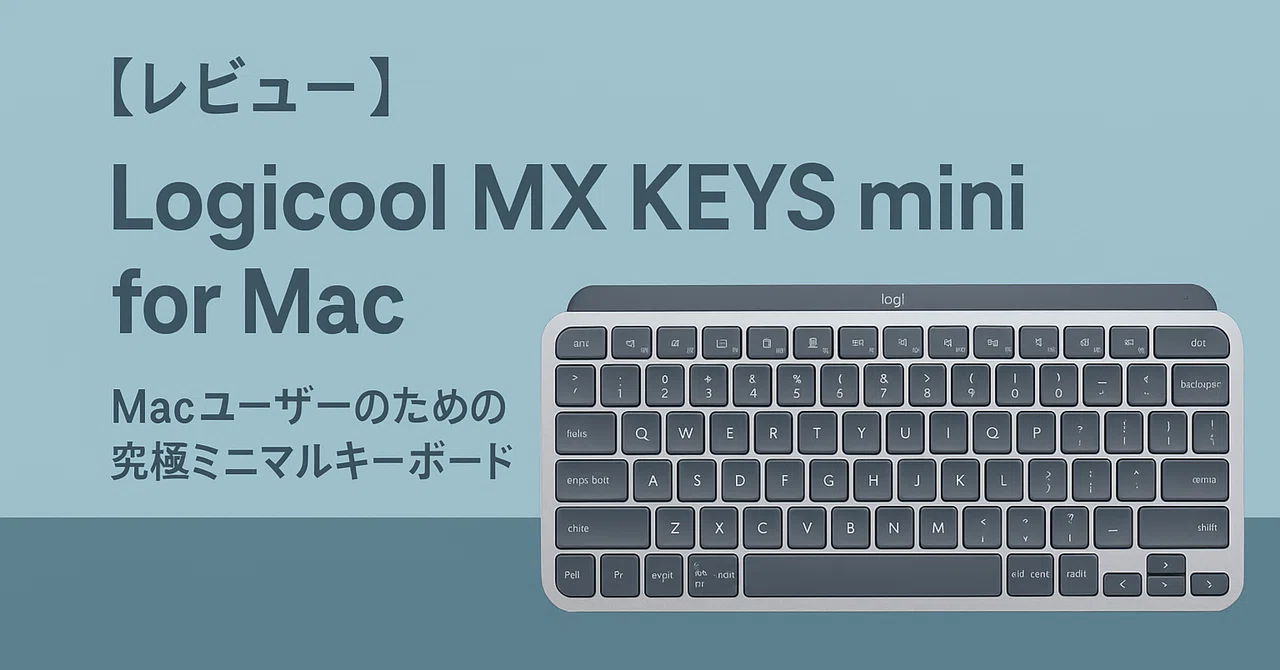 Review] Logitech MX KEYS mini for Mac - 3 Key Points and 3 Points 