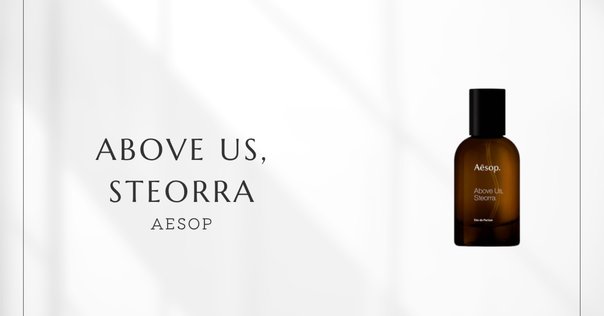Aesop | Above Us, Steorra。バレル連作、初バニラの既視感と