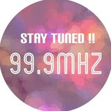 STAY TUNED!! 99.9MHz