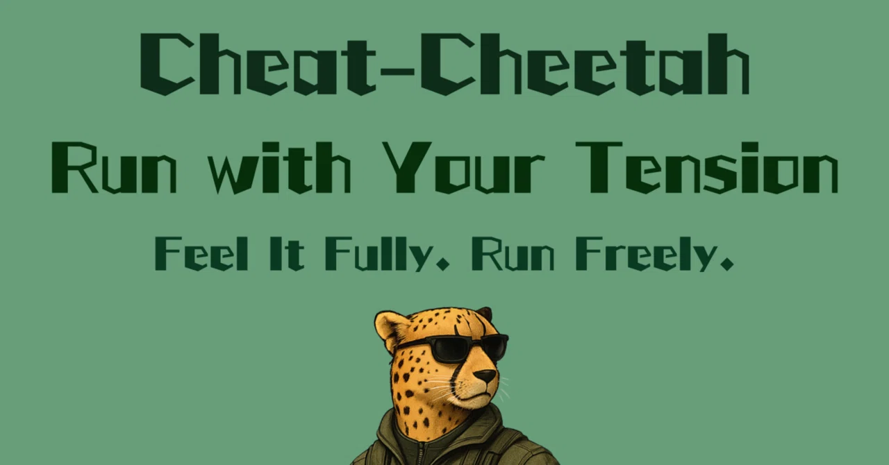 Cheat-Cheetah Run with Your TensionFeel It Fully. Run Freely.Chita ∴ R ...