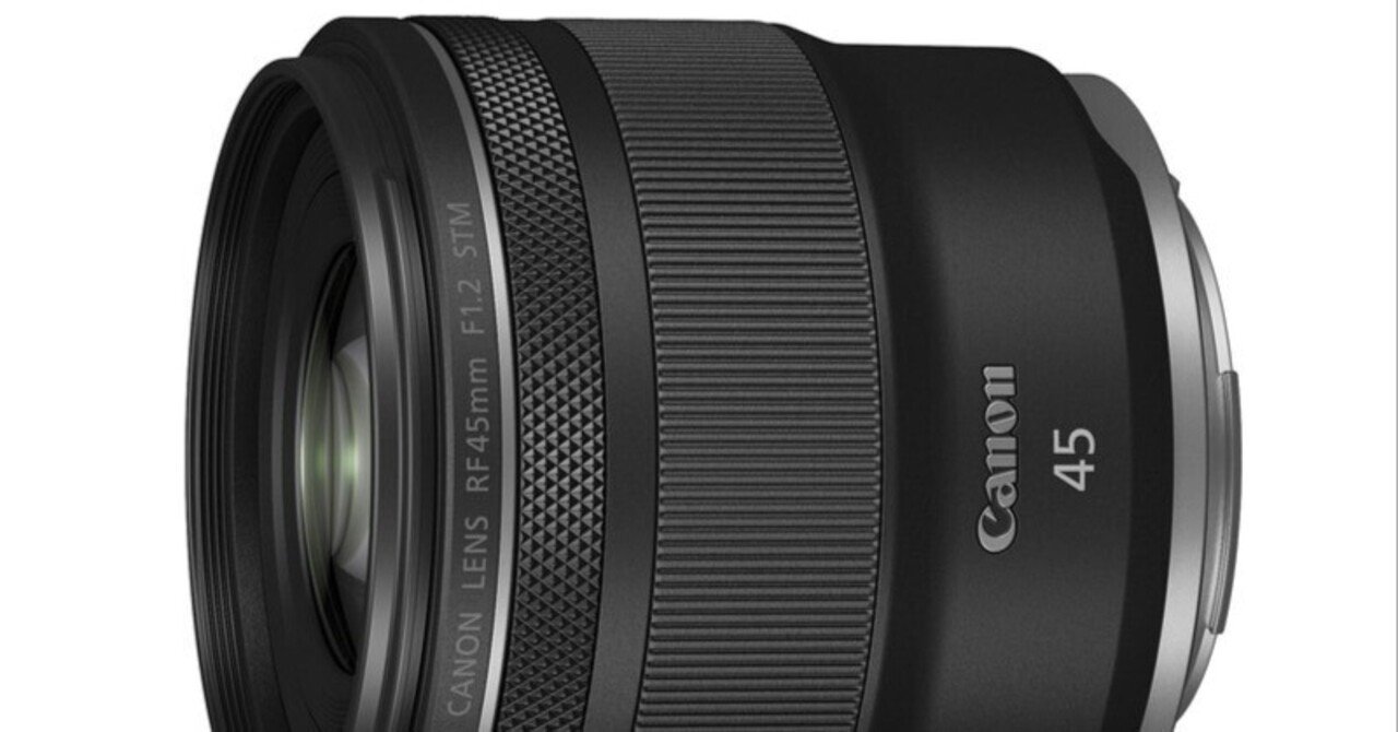 キヤノン「RF45mm F1.2 STM」発表！大口径F1.2で6万円台はヤバい｜はるか