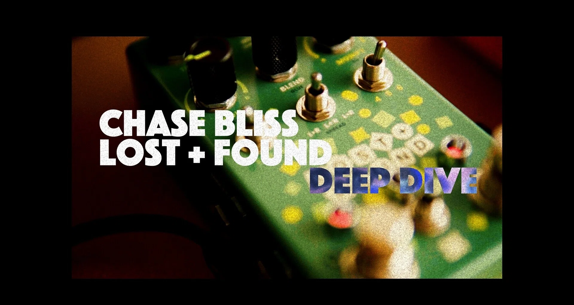 Chase Bliss Lost + Found 徹底解説｜Loop&Bleed_エフェクターレビュー
