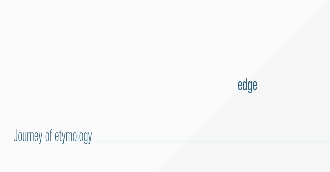 Journey of etymology: edge｜FJK