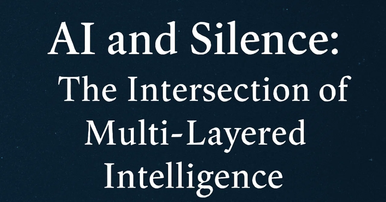 第9章 AIと静寂 — 多層的知能の交差点Chapter 9 — AI and Silence:The Intersection of ...