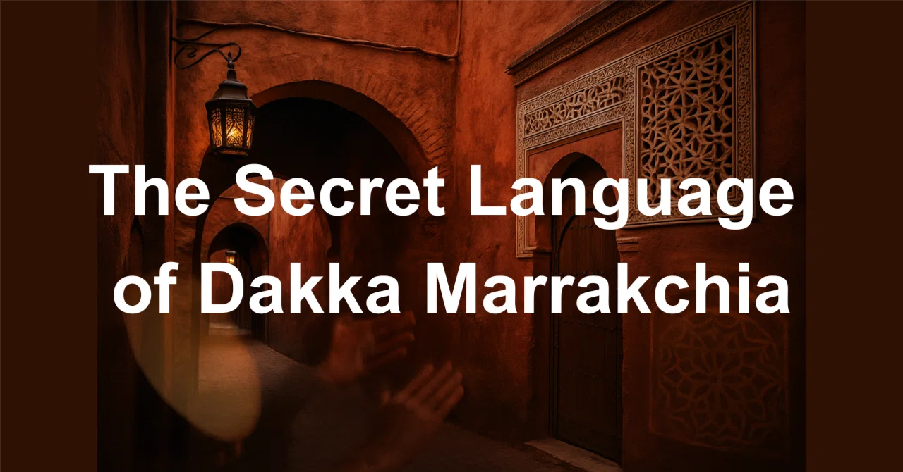 The Secret Language of Dakka Marrakchia — Jmoua, Louad, Hrizi, Aroubi ...