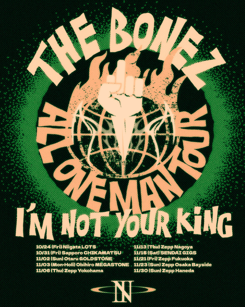 The BONEZ “Tour 2025 I'm Not Your King”｜茶々
