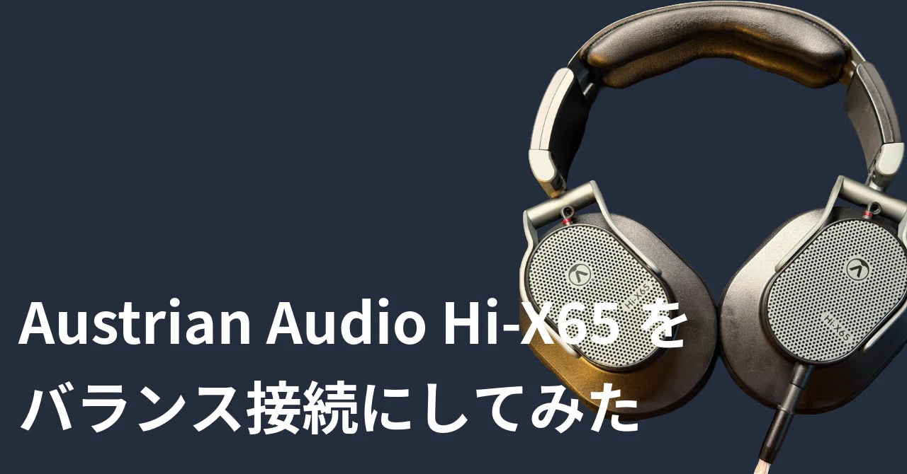 How to make the Austrian Audio Hi-X65 balanced｜治田耕太郎