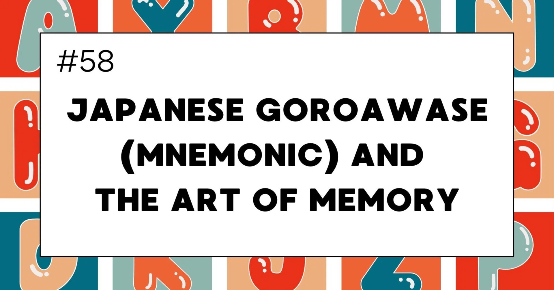 58 Japanese Goroawase (mnemonic) and the Art of Memory Part1