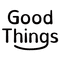 Good Things