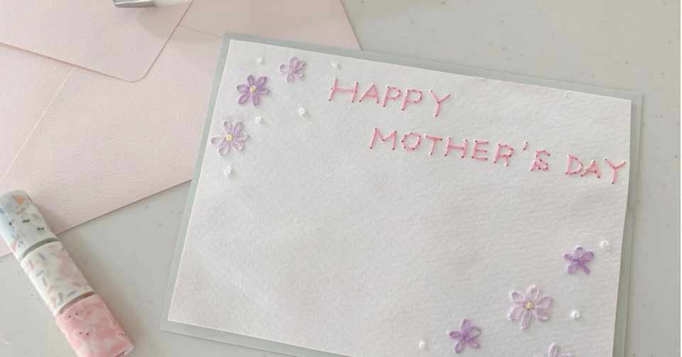 おうち時間を楽しむ趣味 手芸刺繍メッセージカードを母の日ギフトに Marryju Note