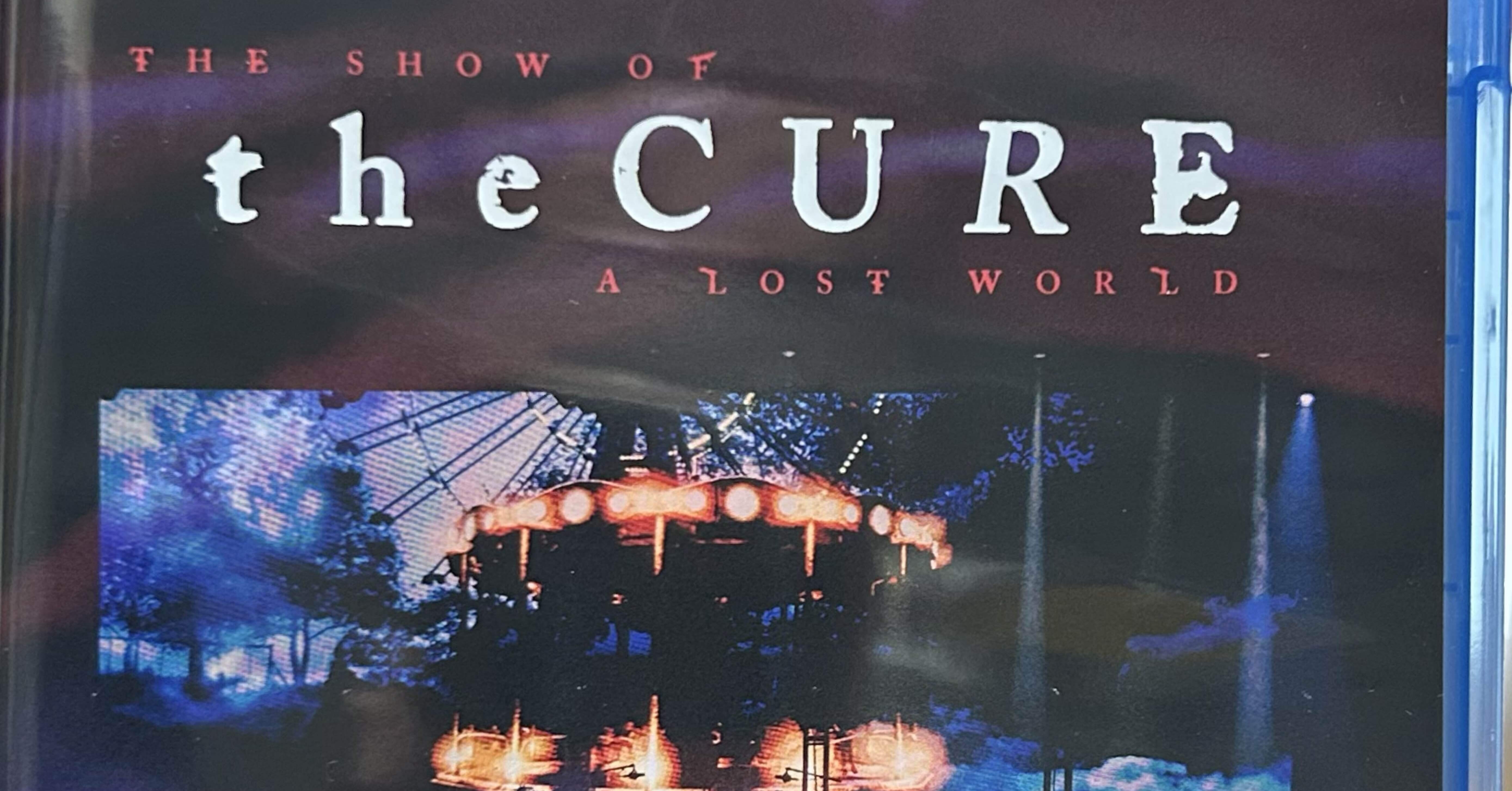 the CURE/THE SHOW OF A LOST WORLD｜かねやん