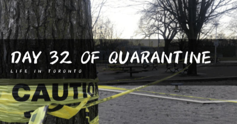 Day 32 of Quarantine in Toronto【1ヶ月経過】