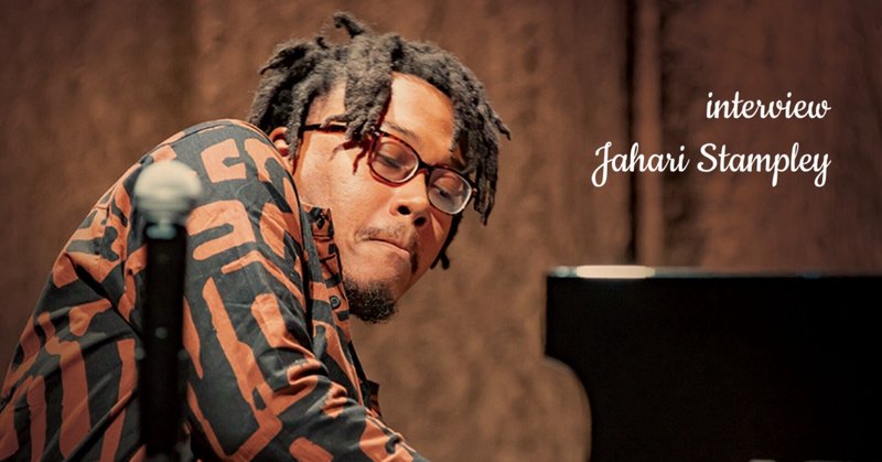 interview Jahari Stampley：ピアノはビデオゲームのボタンの感覚で覚えた（11,000字）