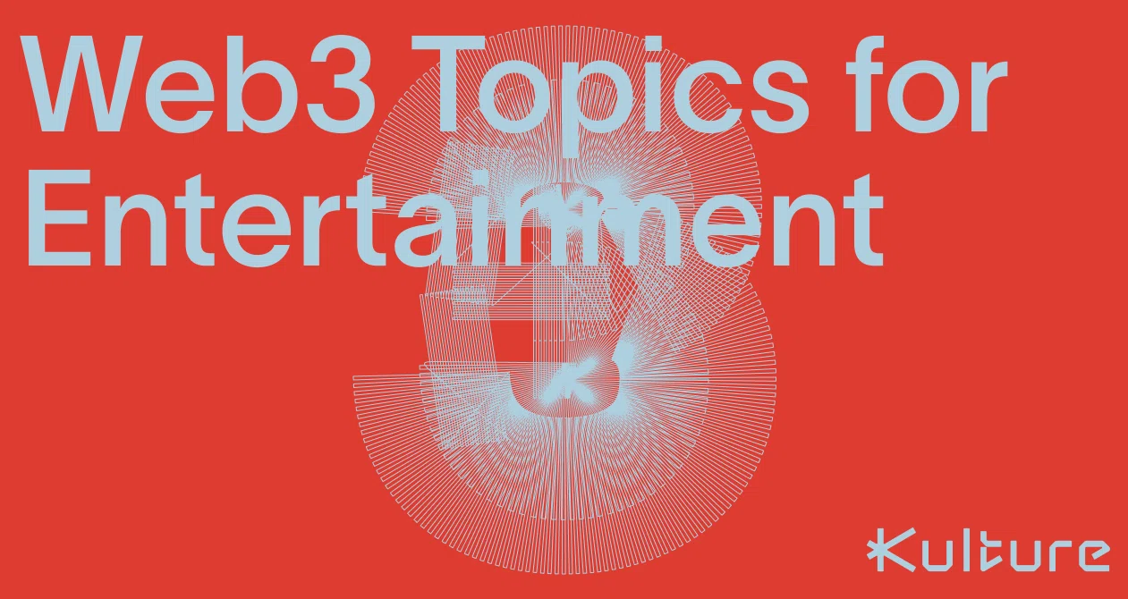 Web3 topics for entertainment｜Kulture｜note