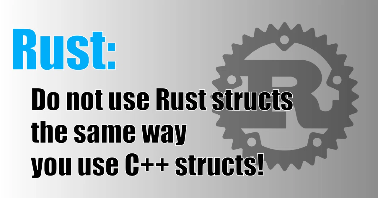 Rustの構造体はC++感覚で捉えちゃいけない|Marupeke-IKD