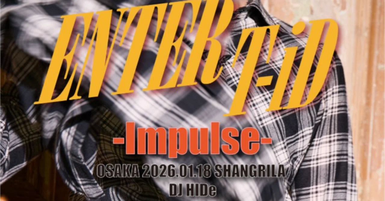 Enter T-iD”~Impulse~T-iDワンマンLive〜2026/1/18大阪｜シー