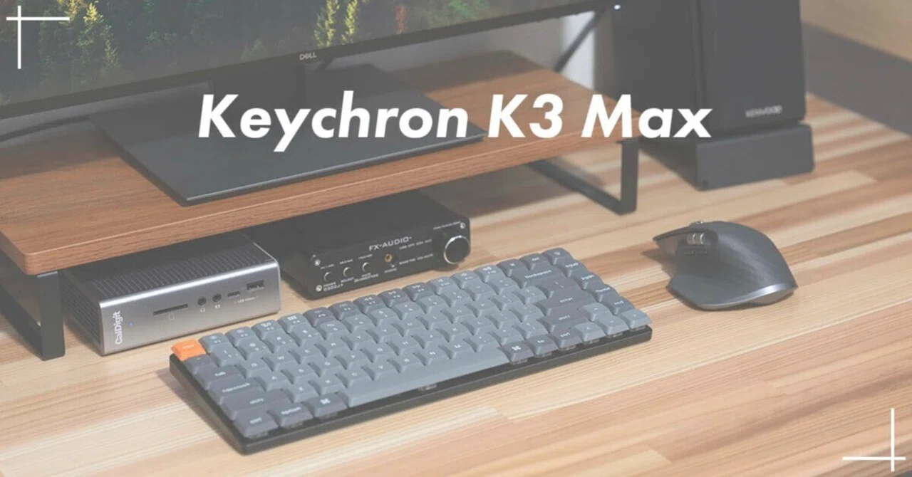 Keychron K3 Maxレビュー、コスパの高いロープロメカニカルキーボード 