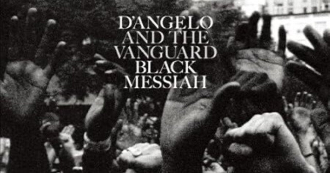 追悼D'Angelo最終回 『Black Messiah』全曲解説｜池城美菜子/Minako