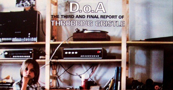 最終報告書（D.O.A.）：Throbbing Gristleが仕掛けた「透明な死」と