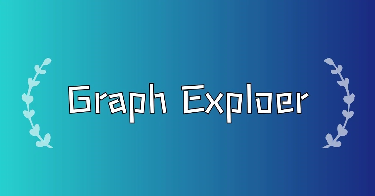 Graph Explorer の概要｜鈴木翔太