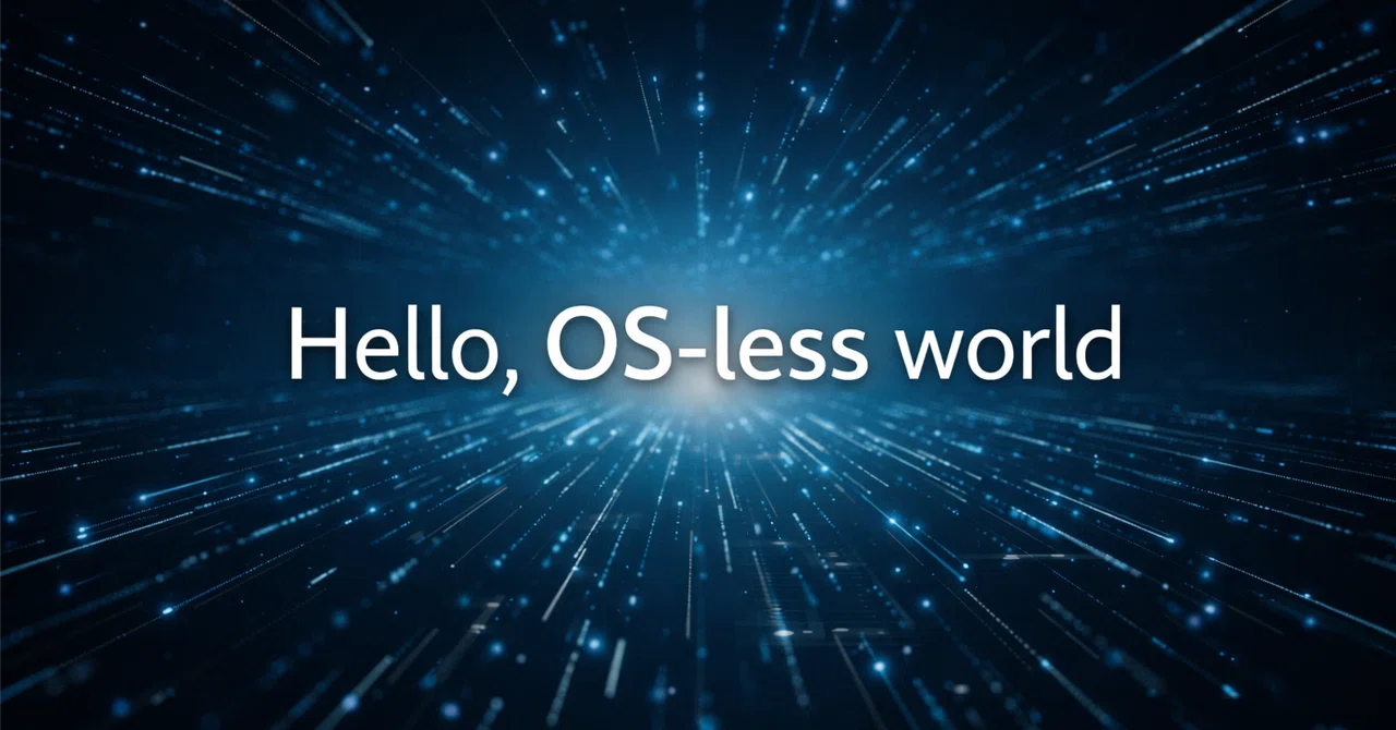 Hello Os Hello, OS-less world――操作しない人間のための計算機|Sei